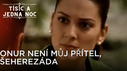 Onur není můj přítel, Šeherezáda| Tisíc a Jedna Noc Epizoda 35