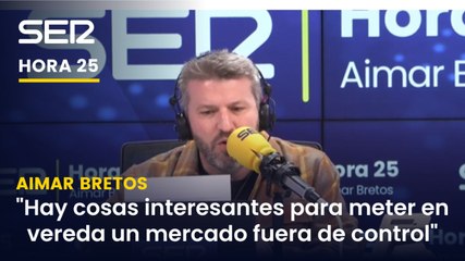"Hay cosas interesantes para meter en vereda un mercado fuera de control"