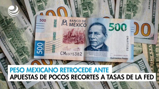 Peso mexicano retrocede ante las apuestas de pocos recortes a tasas de la Fed