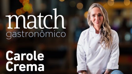 CAROLE CREMA - PODCAST MATCH GASTRONÔMICO #46