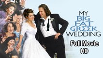 My Big Fat Greek Wedding (2002) - Full Movie HD