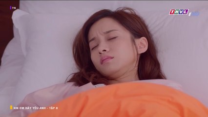 CN - Xin Em Hãy Yêu Anh Tập 8 (Lồng Tiếng)