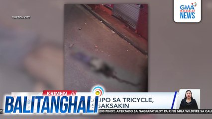Lalaking nakaupo sa tricycle, patay matapos saksakin | Balitanghali