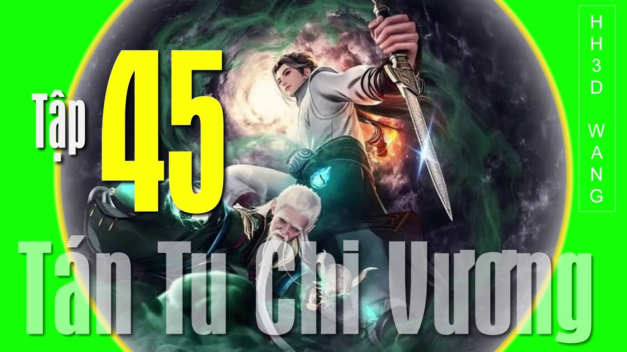 Tán Tu Chi Vương - King of Casual Cultivators [San Xiu Zhi Wang] - Tập 45