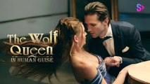 The Wolf Queen in Human Guise (FULL MOVIE) BILLIONAIRE, SHORT DRAMA, FILM, SHOW, ANIME, MOVIE