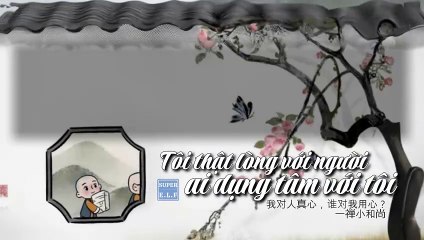 Tôi thật lòng với người, nhưng ai sẽ dụng tâm với tôi?