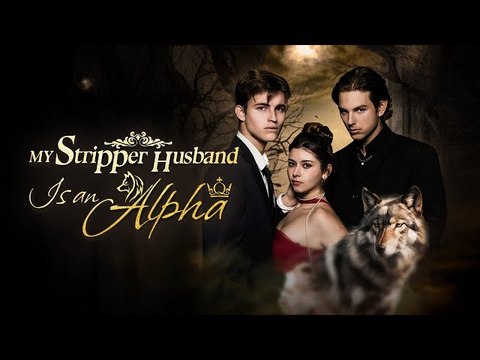 My Stripper Husband is an Alpha (2024) - Full Movie Billionaire, Short Drama