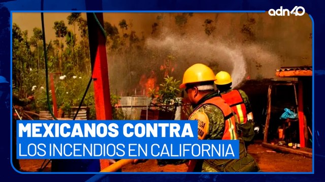 Brigadistas mexicanos llegaron a California para sofocar los incendios