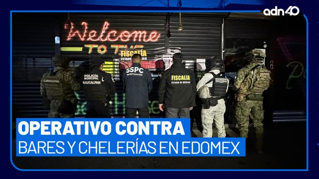 Clausuran 288 bares y chelerías en el Estado de México; autoridades aseguraron armas y droga