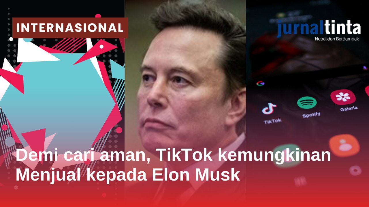 China dapat mempertimbangkan penjualan TikTok ke Elon Musk, Mirip dengan Operasi Twitter?
