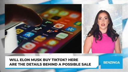 Will Elon Musk Buy TikTok? Here Are The Details Behind A Possible Sale