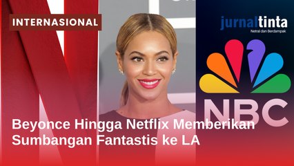 Beyonce Hingga Netflix Memberikan Sumbangan Fantastis ke Kebakaran yang Terjadi di Los Angeles