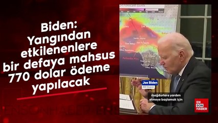 Biden: Yangından etkilenenlere bir defaya mahsus 770 dolar ödeme yapılacak