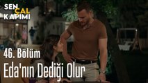 Eda'nın Dediği Olur - Sen Çal Kapımı 46. Bölüm