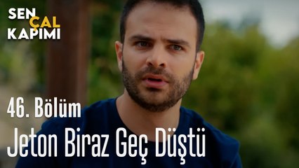 Jeton Biraz Geç Düştü - Sen Çal Kapımı 46. Bölüm
