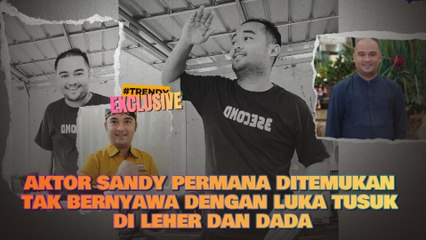 Aktor Sandy Permana Ditemukan Tak Bernyawa dengan Luka Tusuk di Leher dan Dada