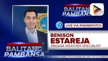 Panayam kay PAGASA Weather Specialist Benison Estareja kaugnay sa pag-ulang dala ng easterlies at northeast monsoon sa bansa