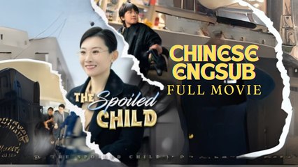 The Spoiled Child Chinese Drama ❤️ Shotshort