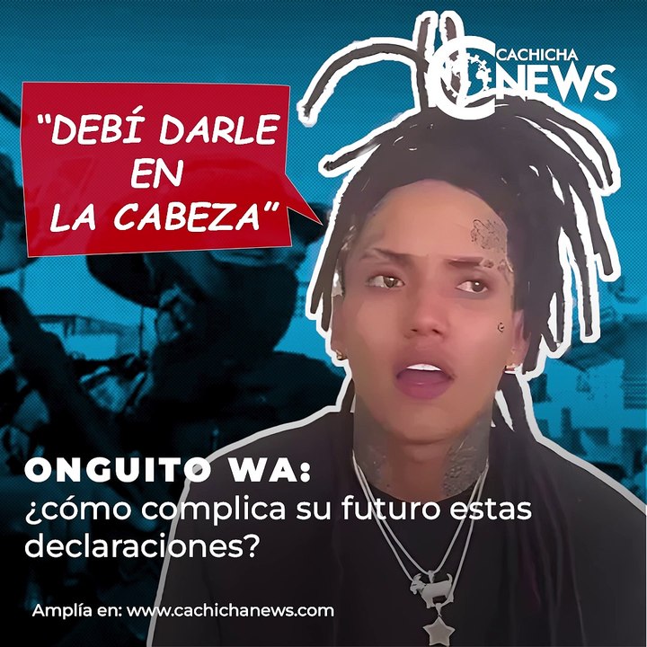Onguito Wa: “Debí darle en la cabeza” ¿cómo complica su futuro estas declaraciones?