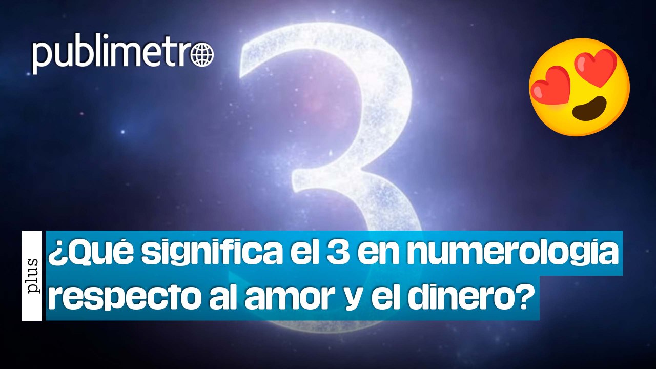 ¿Cuál es el significado del 3 en numerología respecto al amor y el dinero?