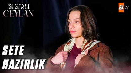 Sustalı Ceylan Oyuncularının Sete Hazırlık Süreci