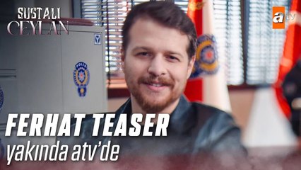 Ferhat Kanturalı Teaser _ Sustalı Ceylan Yakında atv'de!