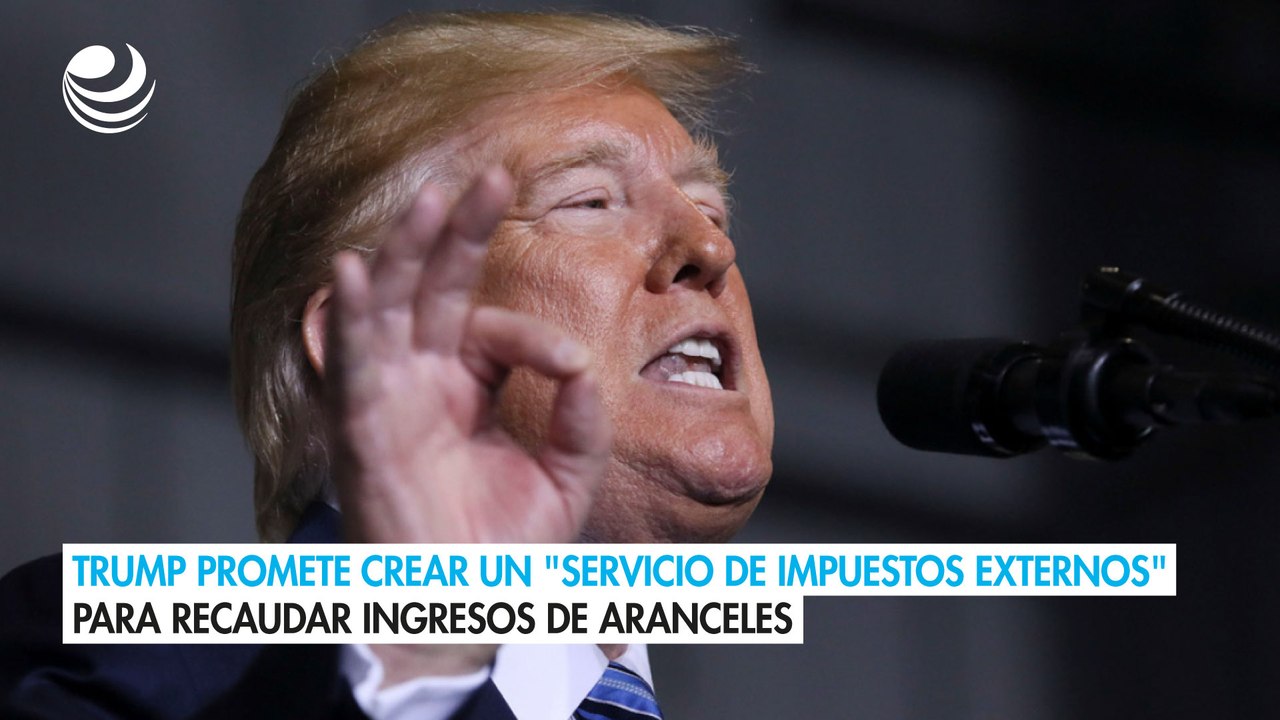 Trump promete crear un "Servicio de Impuestos Externos" para recaudar ingresos de aranceles