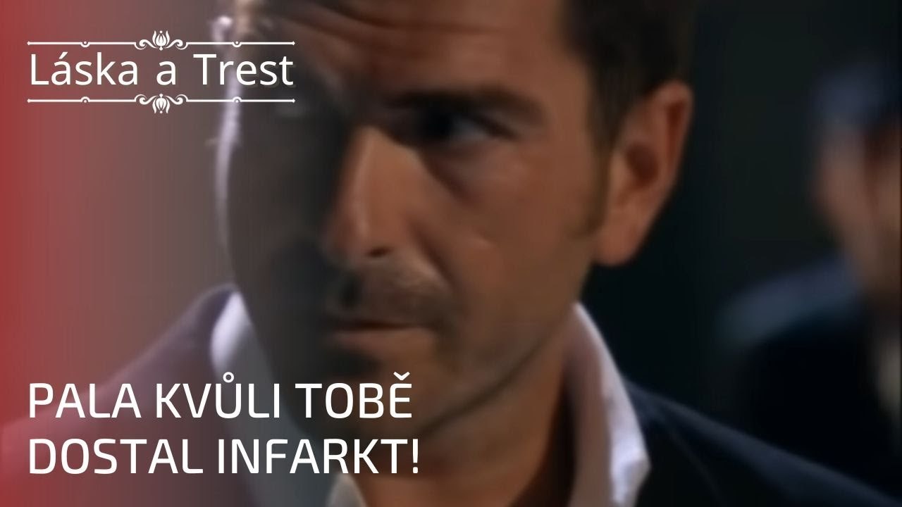 Pala kvůli tobě dostal infarkt! | Láska a Trest - Epizoda 25