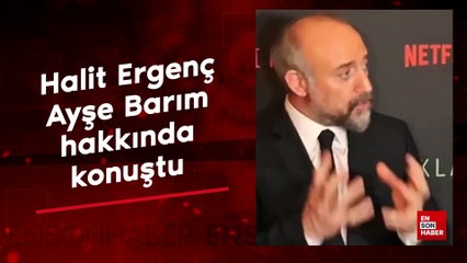 Halit Ergenç menajeri Ayşe Barım hakkında konuştu