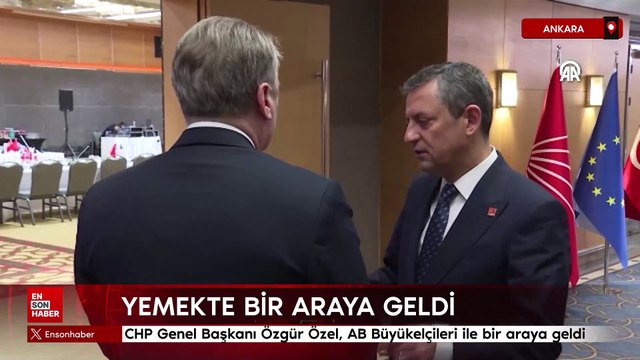 CHP Genel Başkanı Özgür Özel, AB Büyükelçileri ile bir araya geldi