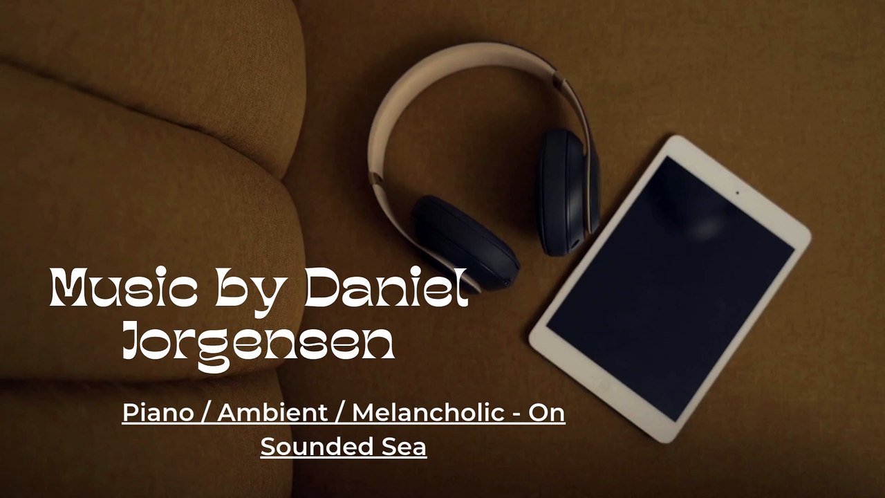 Daniel Jorgensen Musician: Piano / Ambient / Melancholic - On Sounded Sea