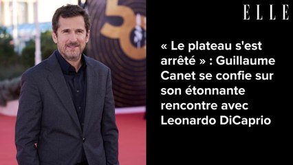 « Le plateau s'est arrêté » : Guillaume Canet se confie sur son étonnante rencontre avec Leonardo DiCaprio