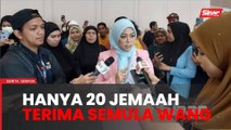 Lebih 300 terkandas: 20 jemaah terima semula wang setakat Rabu