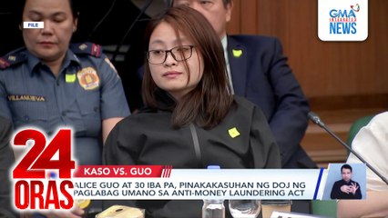 Alice Guo at 30 iba pa, pinakakasuhan ng DOJ ng paglabag umano sa Anti-Money Laundering Act | 24 Oras