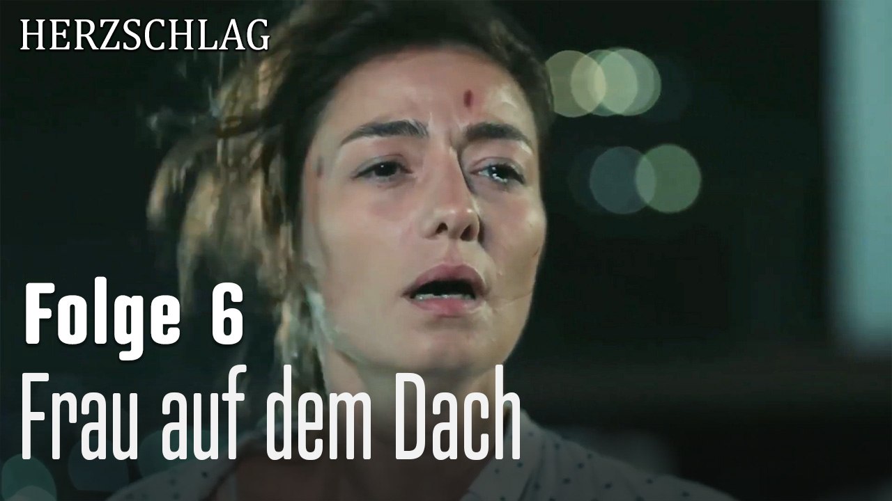Frau auf dem Dach-Herzschlag Folge 6