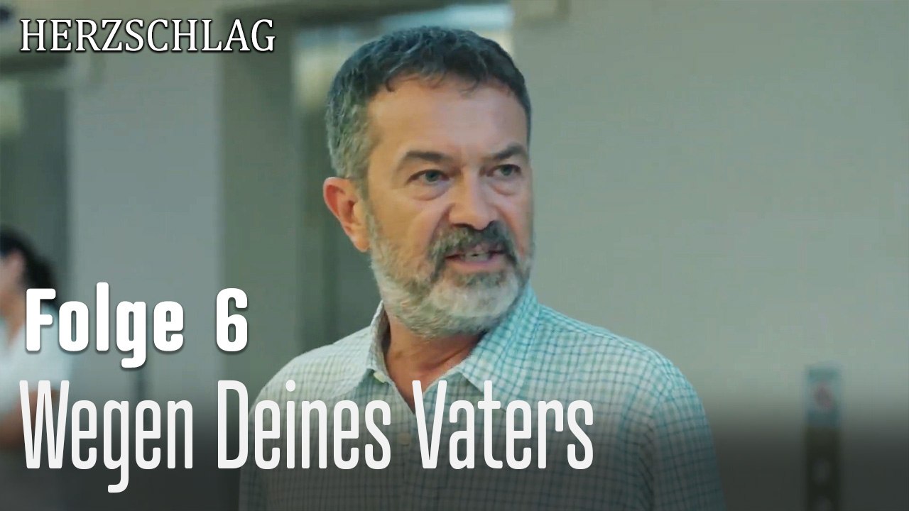 Wegen Deines Vaters-Herzschlag Folge 6