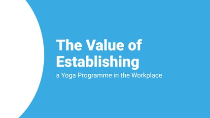 The Value of Establishing a Yoga Programme in the Workplace