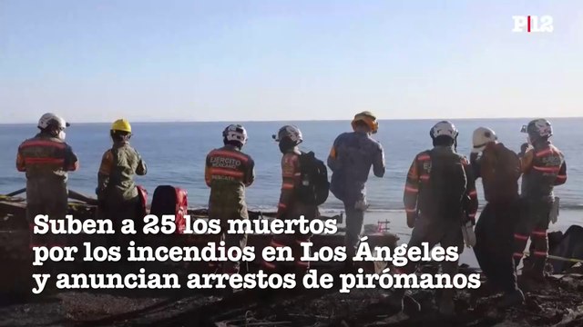 Suben a 25 los muertos por los incendios en Los Ángeles y anuncian arrestos de pirómanos