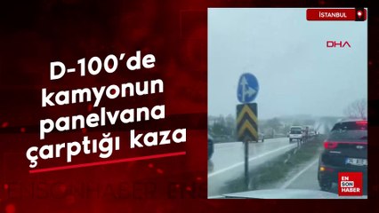 İstanbul Büyükçekmece D-100'de kamyonun panelvana çarptığı kaza