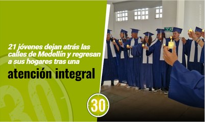 21 jóvenes dejan atrás las calles de Medellín y regresan a sus hogares tras una atención integral 