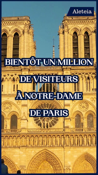 Bientôt un million de visiteurs à Notre-Dame de Paris