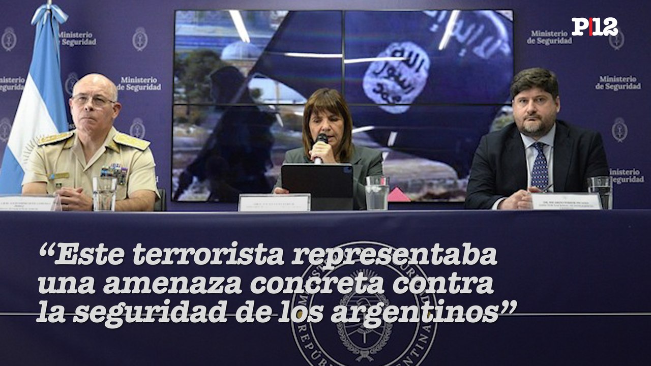 "Terrorista Yihadista detenido en Río Negro": Bullrich detalló la operación de captura de un argentino vinculado al Estado Islámico