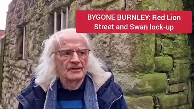 Bygone Burnley: Red Lion Street area and Swan lock-up, with Roger Frost