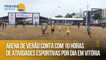 Arena de Verão conta com 10 horas de atividades esportivas por dia em Vitória