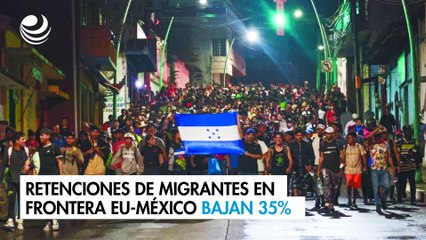 Retenciones de migrantes en frontera EU-México bajan 35%