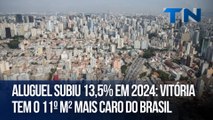 Aluguel subiu 13,5% em 2024: Vitória tem o 11º m² mais caro do Brasil