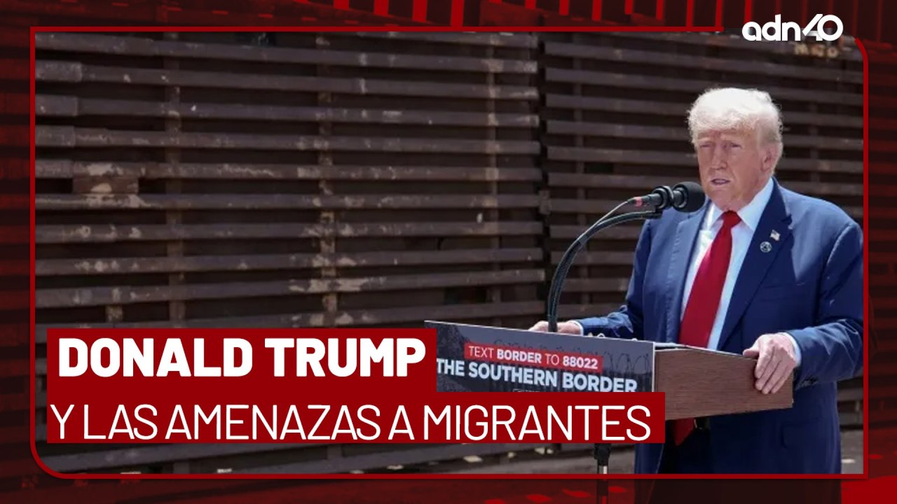 Las amenazas de Donald Trump para los migrantes, ¿qué pasará en México? I Todo Personal