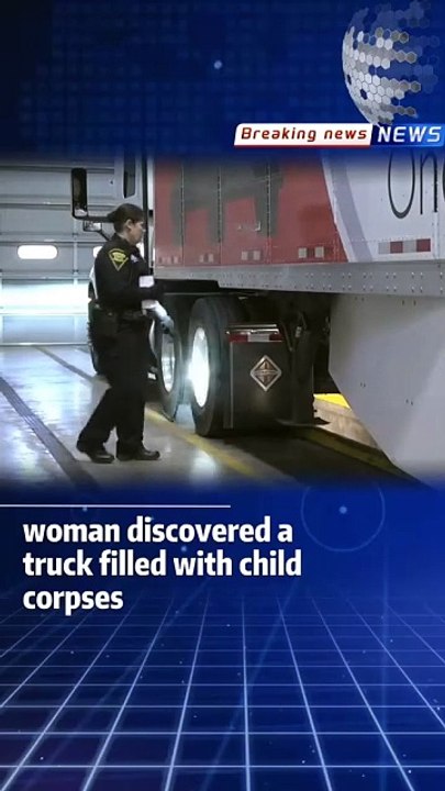 Woman discovered a truck filled with child corpses