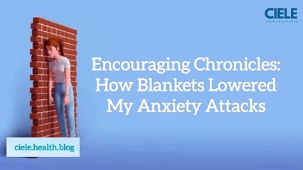 Encouraging Chronicles: How Blankets Lowered My Anxiety Attacks