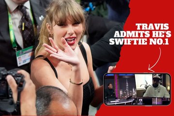 Travis Kelce confesses he's Swiftie number one and how she's changed his life